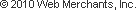 &copy; 2010 Web Merchants, Inc